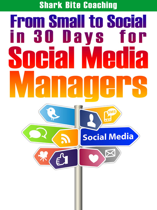 Title details for From Small to Social in 30 Days for Social Media Managers by Cassandra Fenyk & Sh - Available